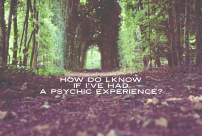 How do I know if I had a psychic experience?