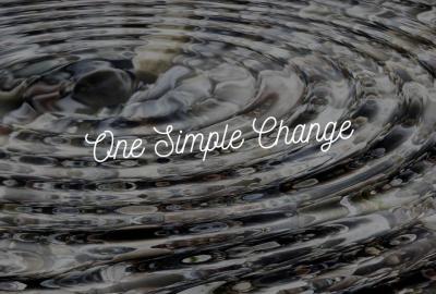 One simple change can change your life