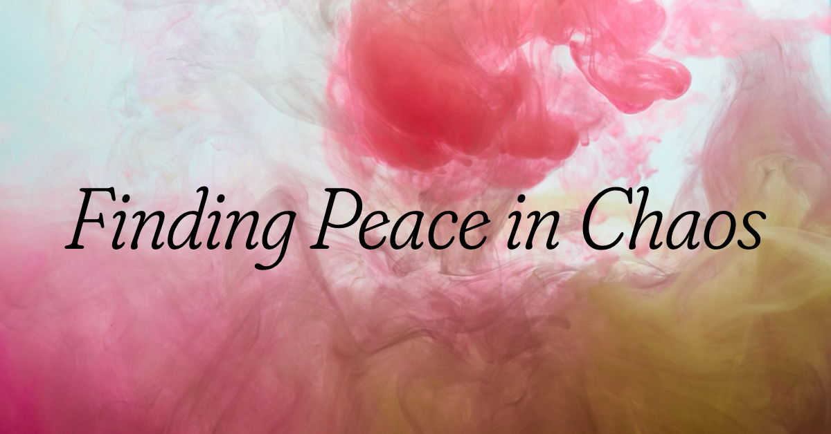 pink and yellow smoke with text "Finding Peace in Chaos"