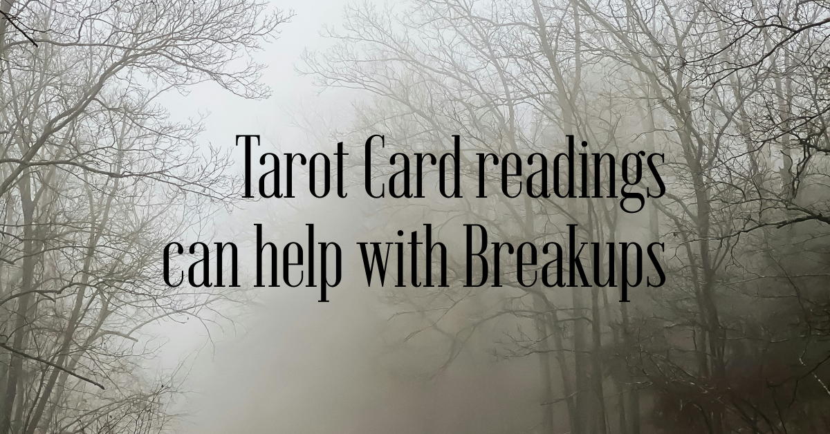 foggy scene in forest with text "Tarot Card Readings can help with breakups"