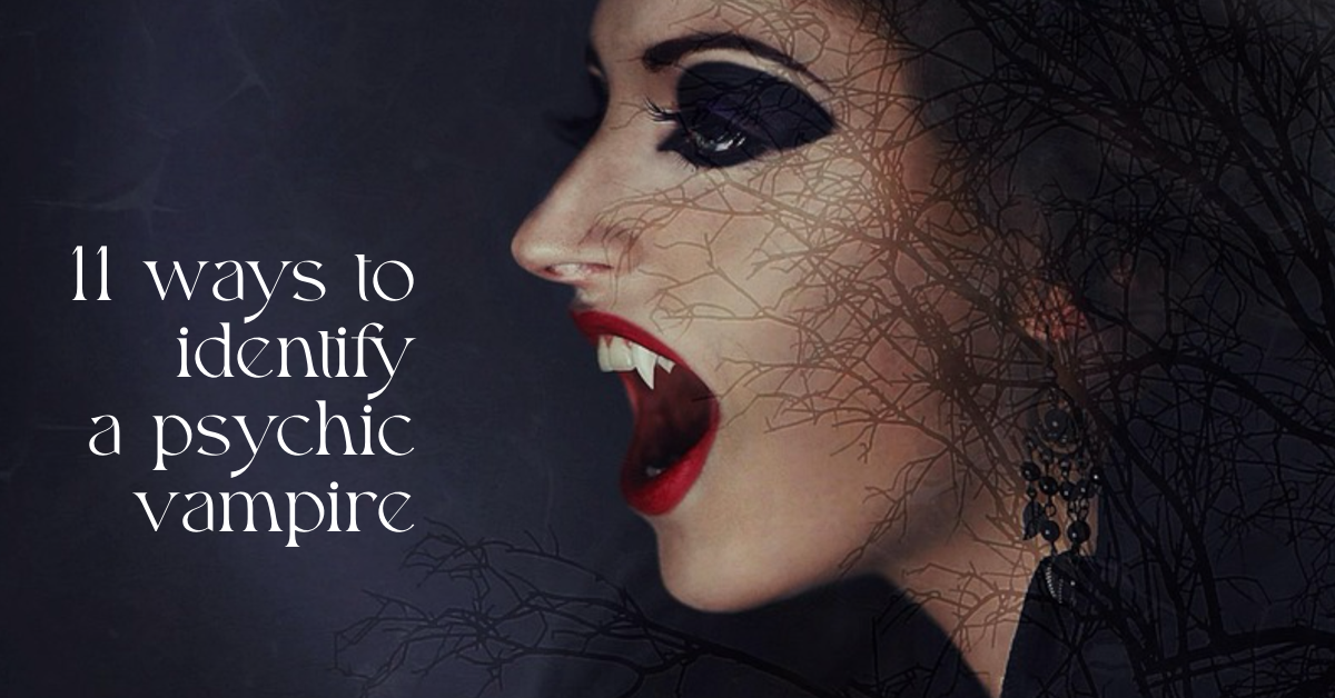 Vampire woman with text "11 ways to identify a psychic vampire"