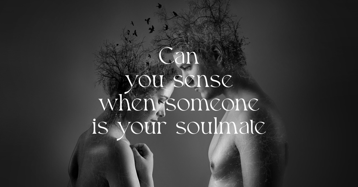 two people facing each other with text "Can you sense when someone is your soulmate?"
