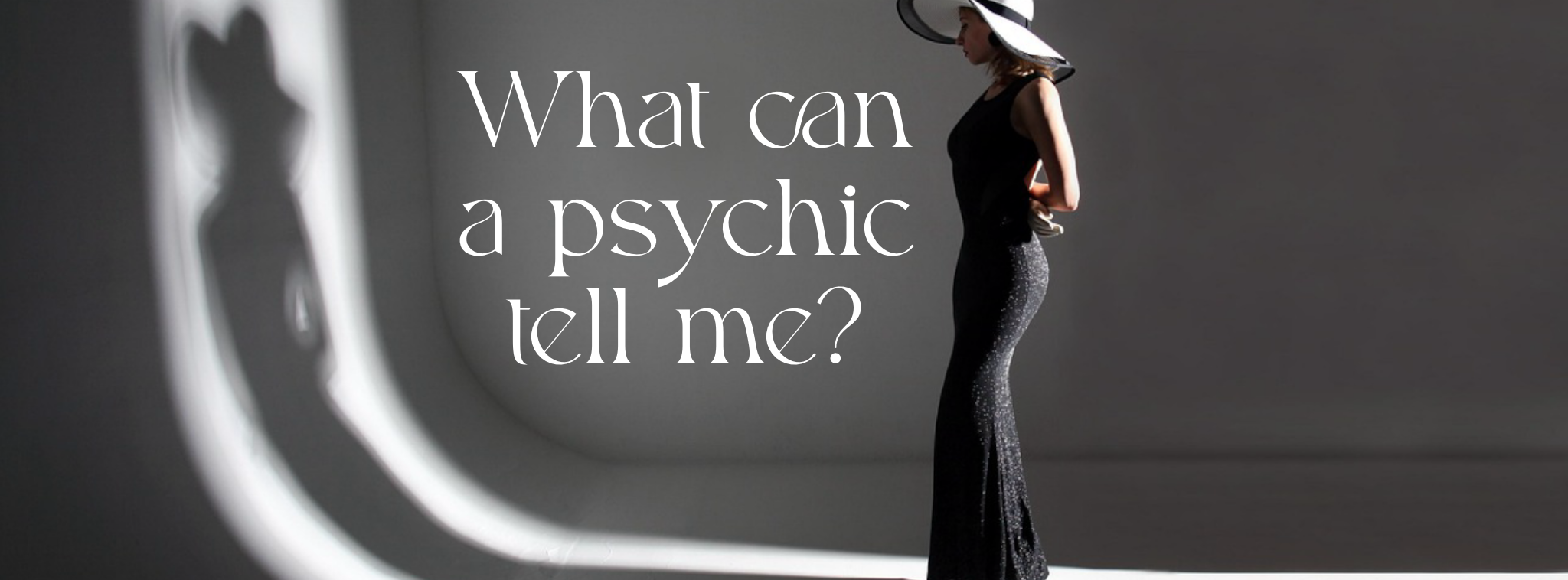 Woman looking at her shadow with text "What can a psychic tell me?"