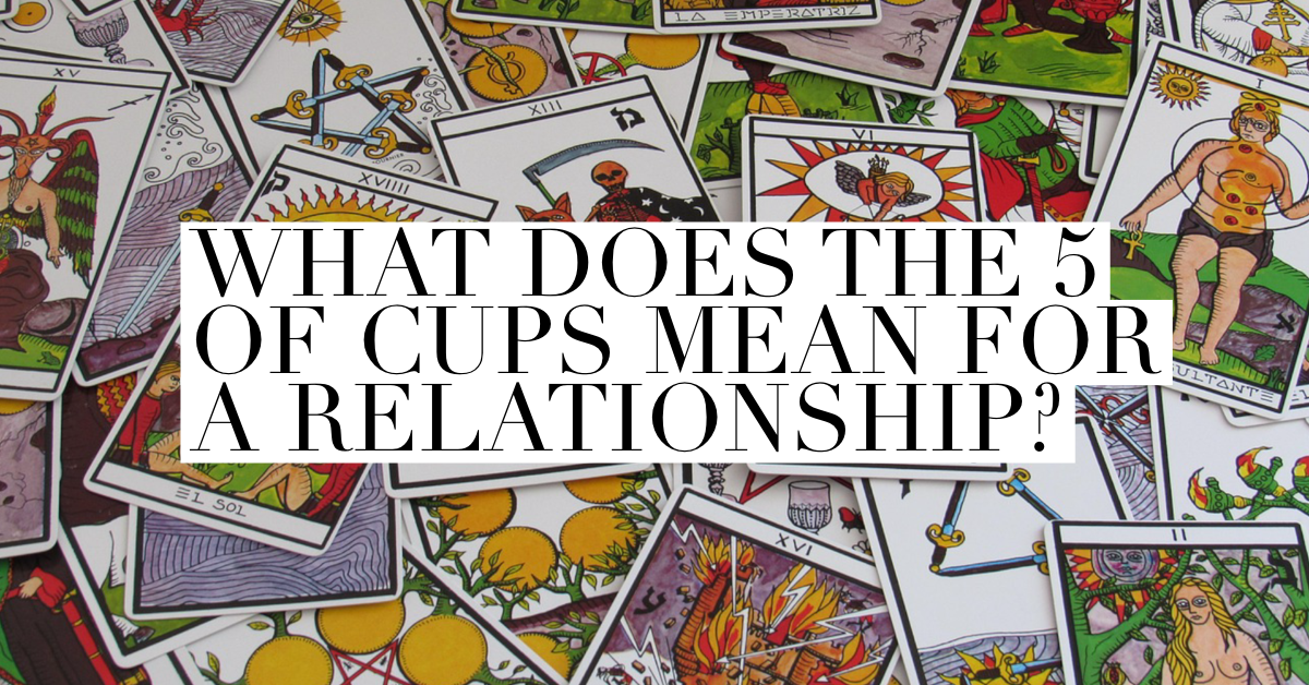 Tarot Cards in a pile with text "What does the five of cups mean in a relationship?"