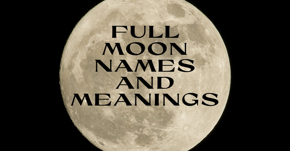 Full moon on black background with text "full moon names and meanings"