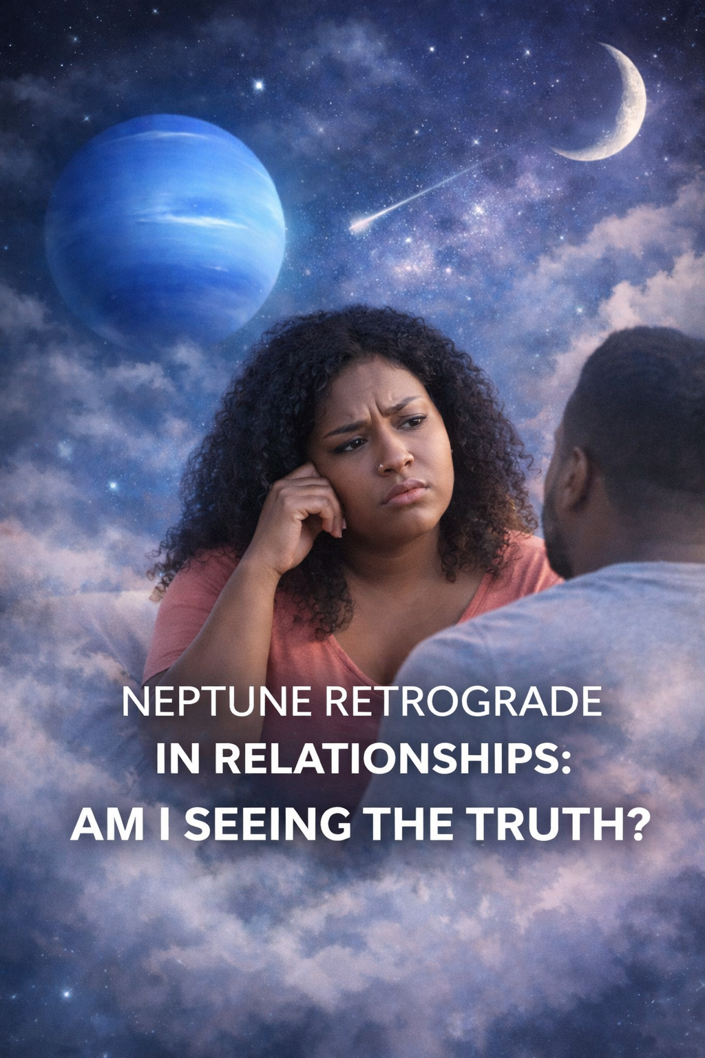 woman questioning a relationship during Neptune retrograde with emotional clarity and dreamy cosmic background
