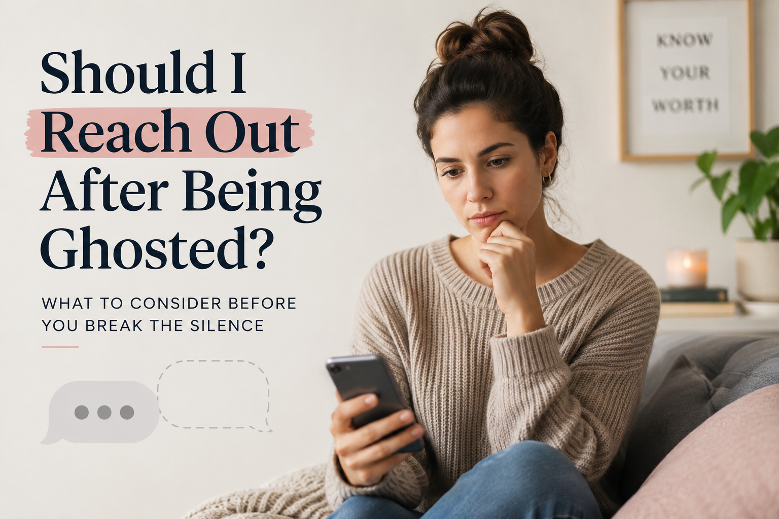 Woman looking thoughtfully at her phone beside the words “Should I Reach Out After Being Ghosted?” for a relationship advice blog.