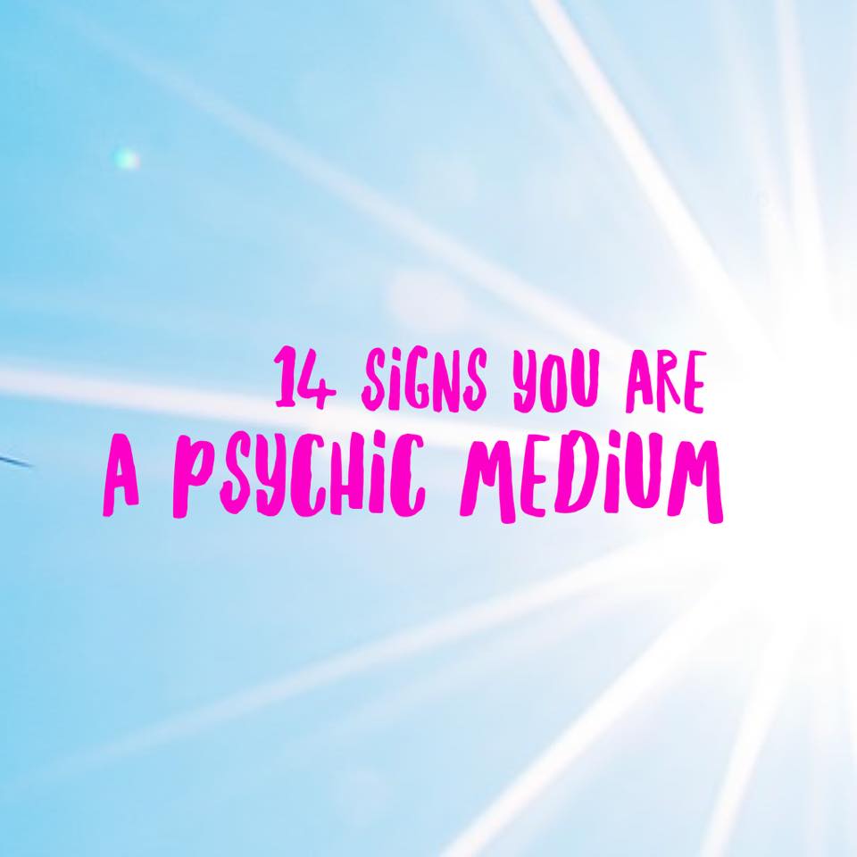 14 Signs You are a Psychic Medium