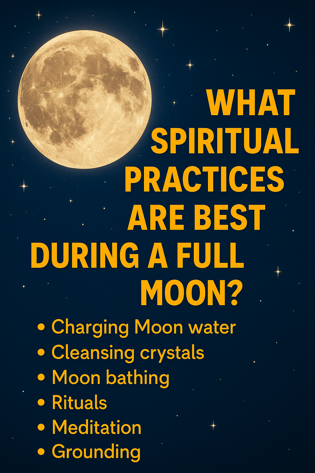 Vibrant golden full moon glowing in a starry sky with bold text highlighting spiritual practices such as moon water, crystals, meditation, and rituals—an eye-catching design for a mystical blog post
