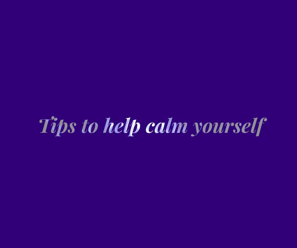 How to calm yourself quickly