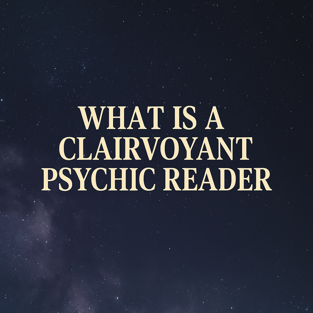 A digital image with a dark starry night sky background in deep blue and purple tones. Centered in bold cream-colored serif text is the question: “What is a Clairvoyant Psychic Reader?” conveying a mystical and spiritual theme.