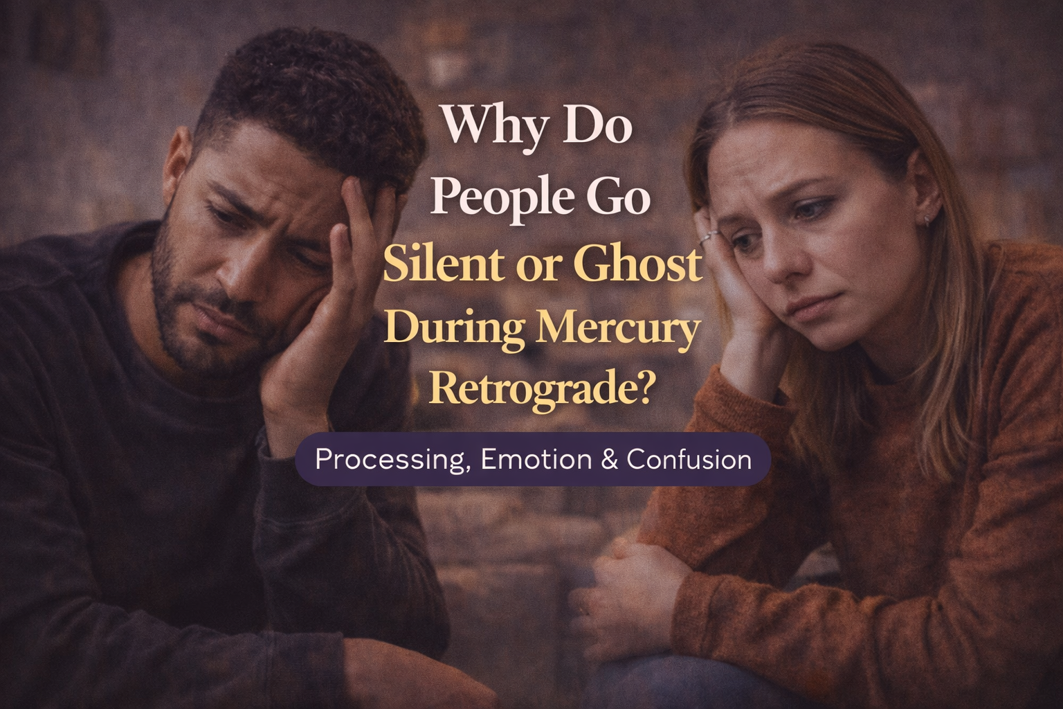Man and woman sitting in silence looking emotional and distant representing ghosting, confusion, and emotional withdrawal during Mercury Retrograde