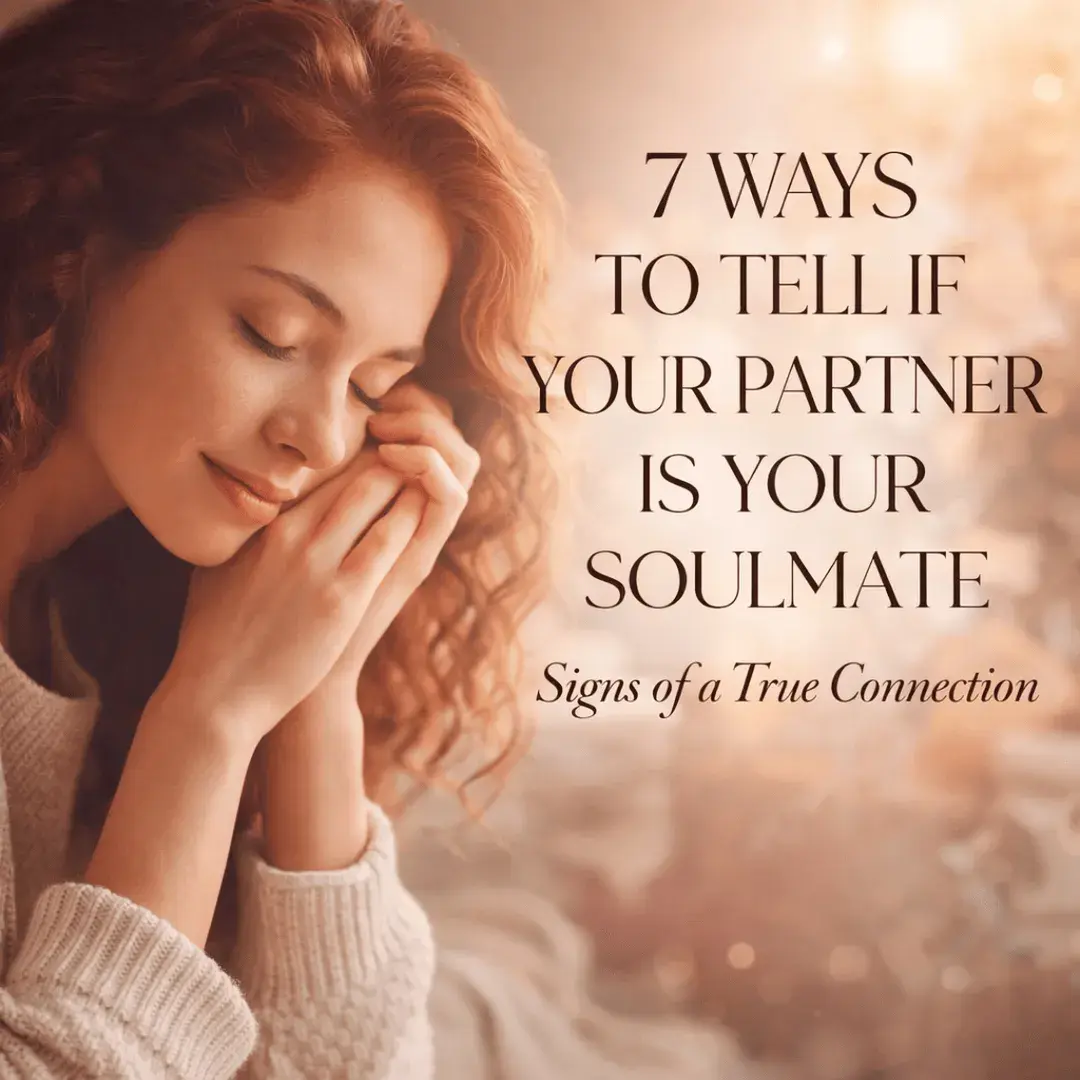 Woman peacefully reflecting on love and connection with text about 7 ways to tell if your partner is your soulmate