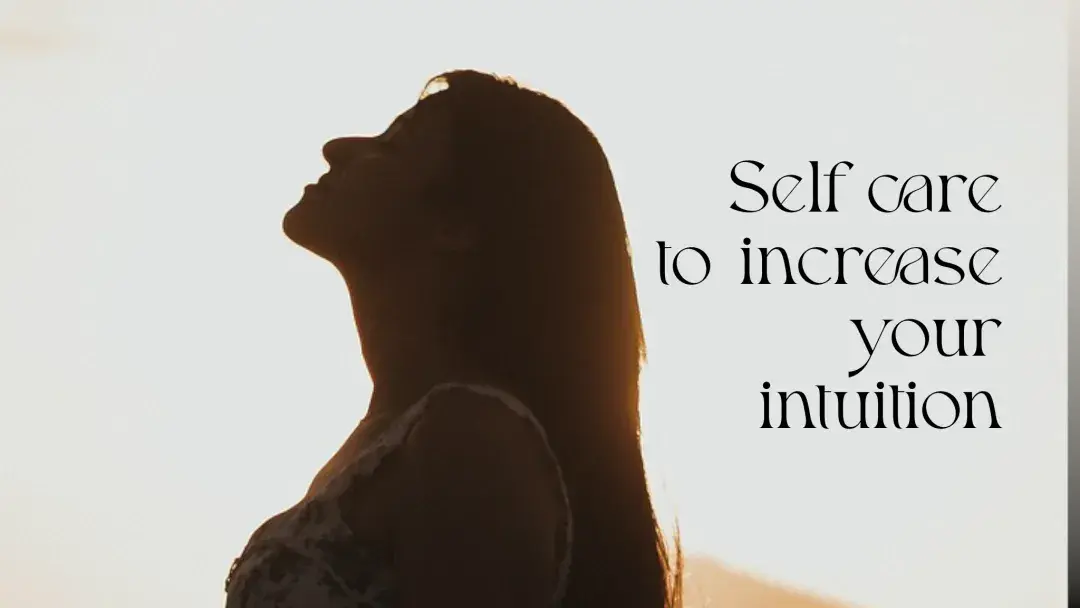 Woman looking up with text "Self Care to Increase your intuition"