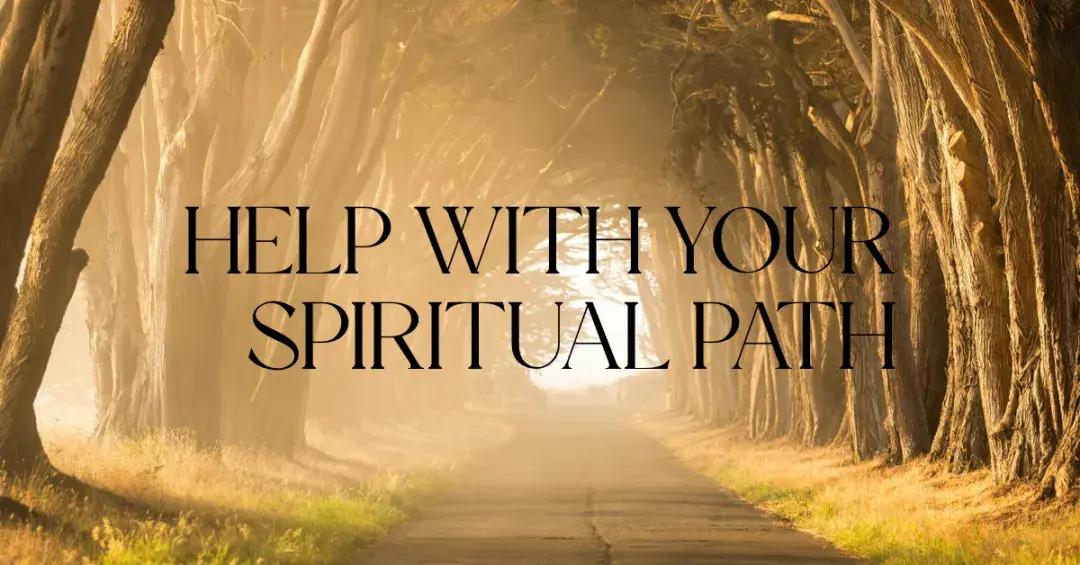 path with trees all around with text "help with your spiritual path"
