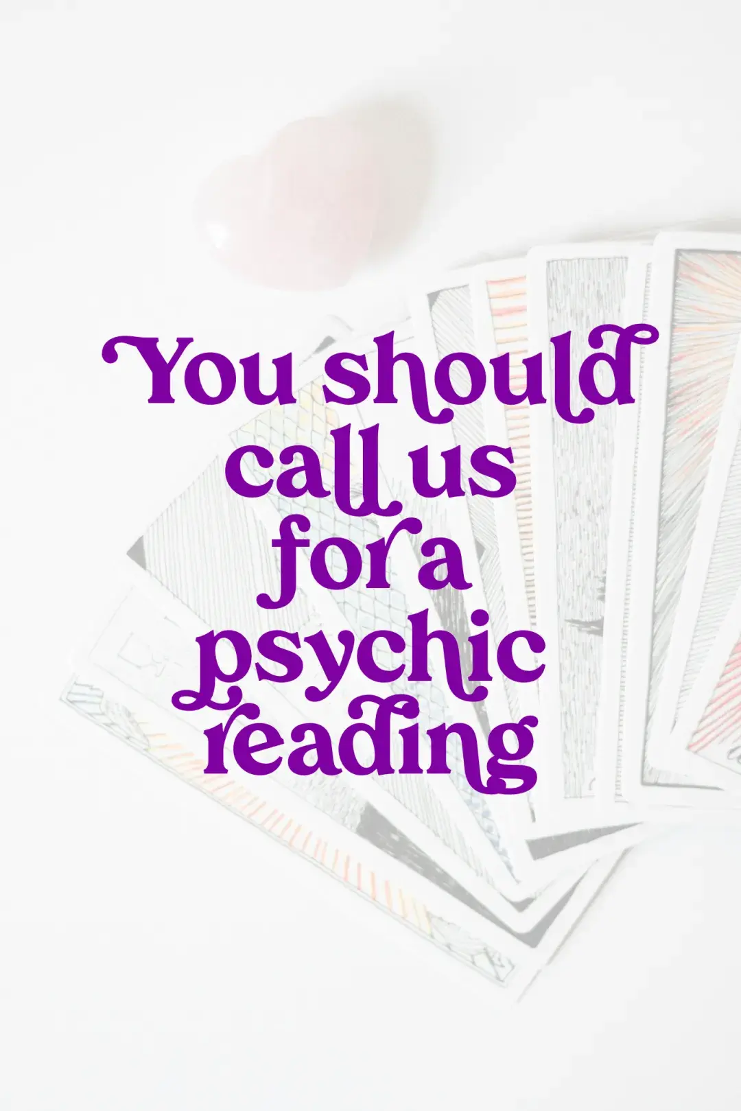 Tarot cards on white background with text "You should call us for a psychic reading"