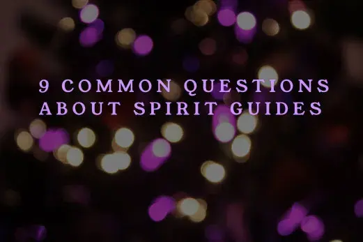 9 Common Questions About Spirit Guides