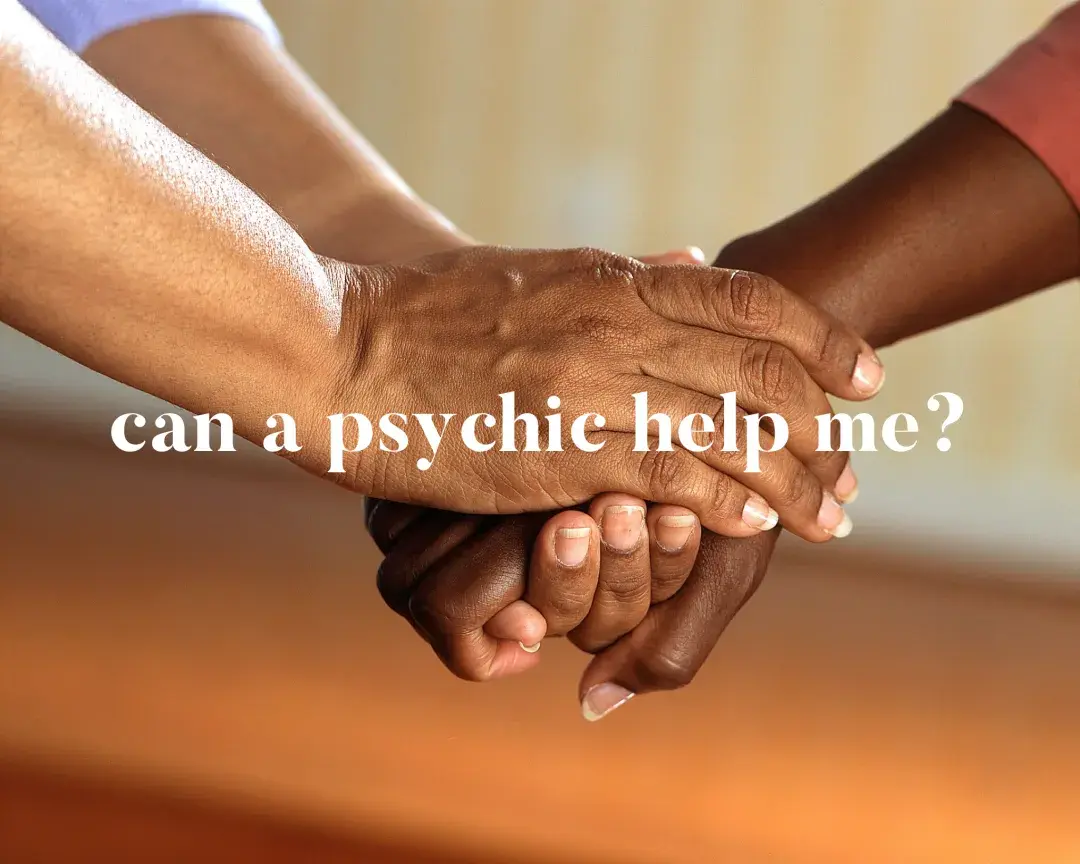 hands holding each other with text "can a psychic help me?"