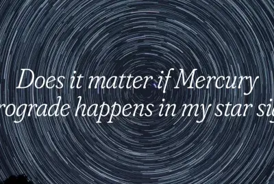 Text "does it matter if Mercury retrograde happens in my Sun sign?"