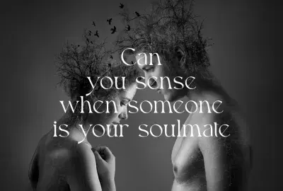 two people facing each other with text "Can you sense when someone is your soulmate?"