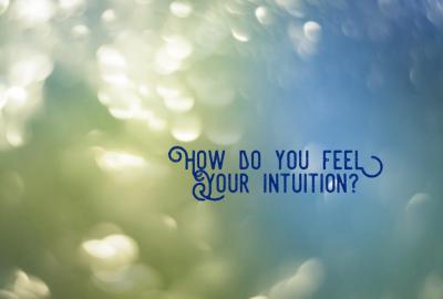 How do you feel intuition?