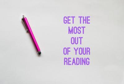Get the Most Out of Your Reading