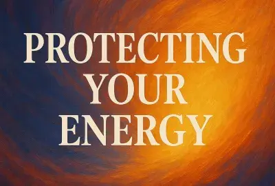 Mystical swirling background of deep blues, purples, fiery oranges, and golden light with bold white text “Protecting Your Energy” centered, evoking vibrant movement and spiritual strength.