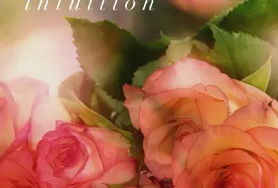 pink and yellow roses blurred with text "using your intuition"