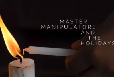 Master Manipulators, Empathics and the holidays 2018