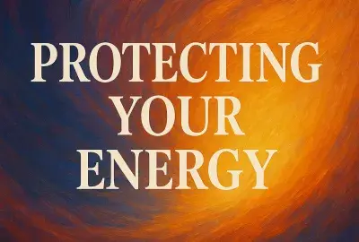 Mystical swirling background of deep blues, purples, fiery oranges, and golden light with bold white text “Protecting Your Energy” centered, evoking vibrant movement and spiritual strength.