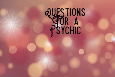 Questions to ask a psychic - 